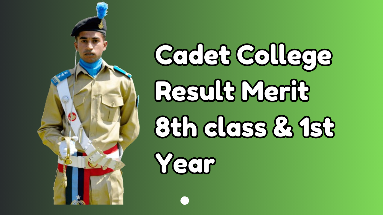 Cadet College 2025 Results and Merit List for 8th Class & 1st Year Admission