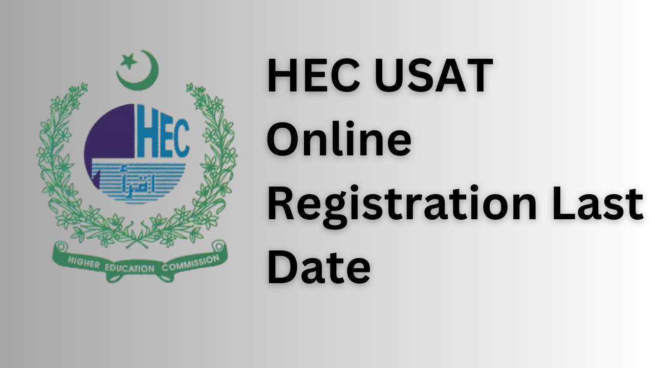 Last Date for HEC USAT 2025 Online Registration | Apply at etc.hec.gov.pk